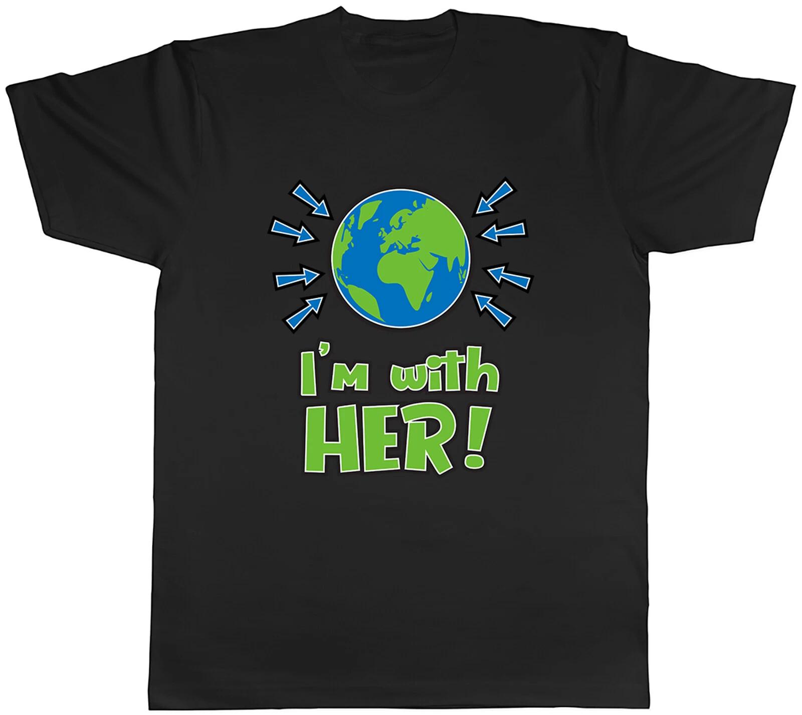 I m With Her (Earth) Mens Unisex T-Shirt Tee XXXXL