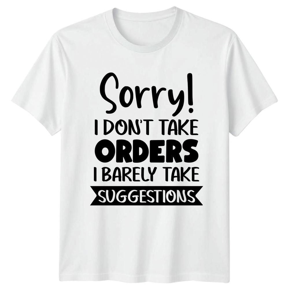 Sorry I Dont Take Orders TShirt Sarcasm Humor Attitude S