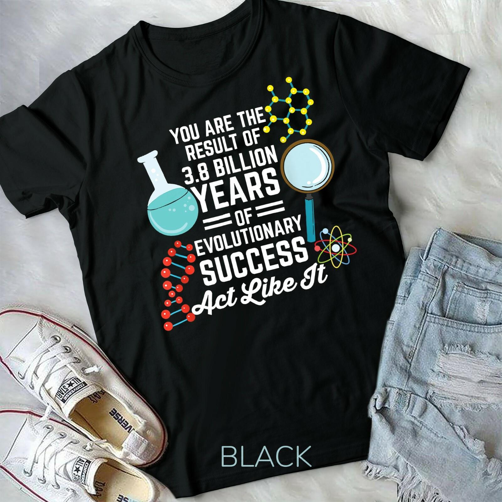 You Are The Result Of Evolutionary Success Funny Biology Unisex Youth T-shirt M
