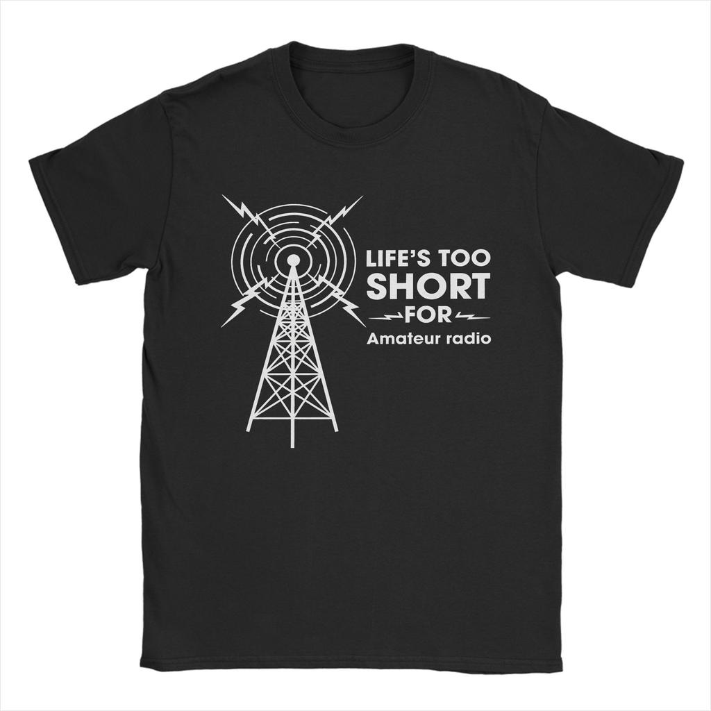 Kawaii LIFE'S TOO SHORT FOR Amateur Ham Radio T Shirt Unisex Cotton Short Sleeve O-neck Summer Top Tee