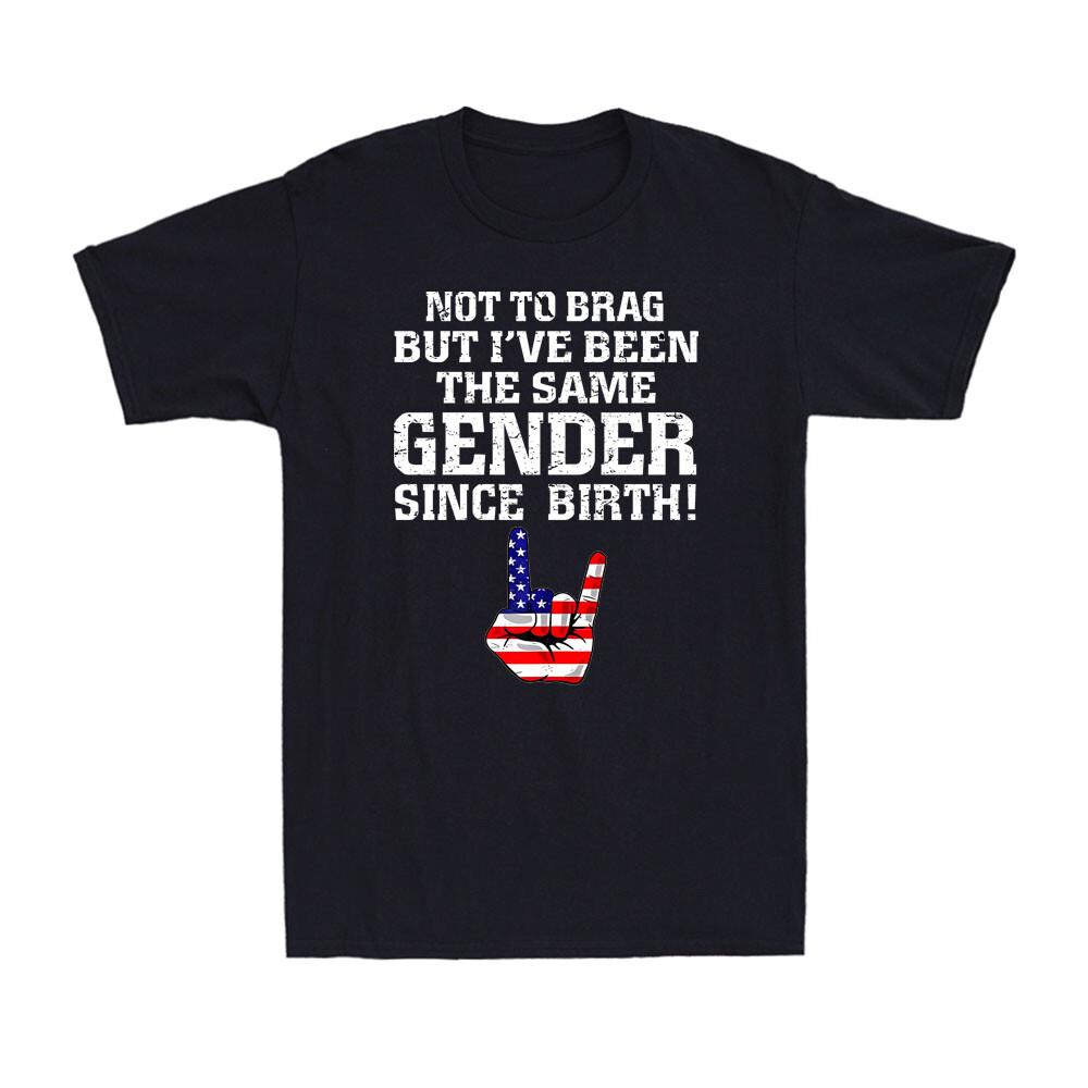 Not To Brag But I ve Been The Same Gender Since Birth US Flag Hand Men T-shirt S
