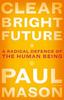 Libro Clear Bright Future : A Radical Defence of the Human Being
