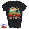 Sometimes I Wet My Plants Gardening Unisex Shirt Gift