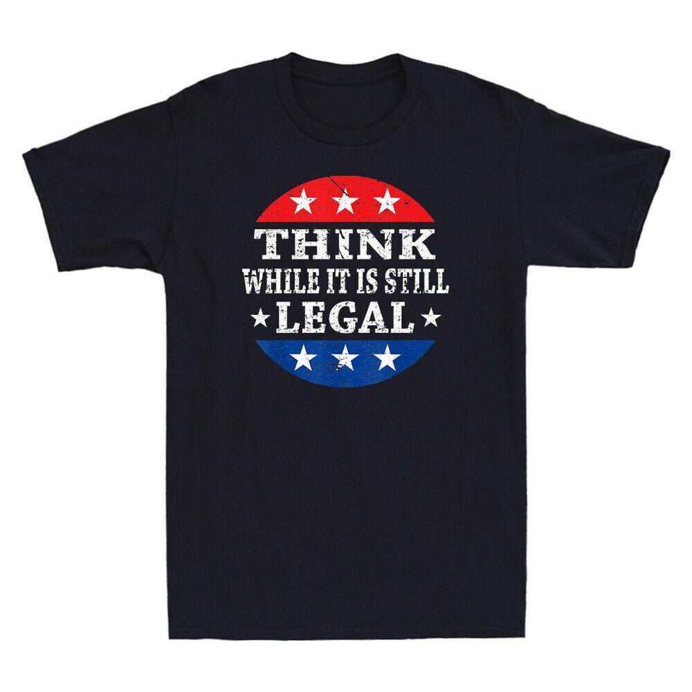 Think While Its Still Legal Funny Saying Vintage Unisexs Short Sleeve TShirt Tee S