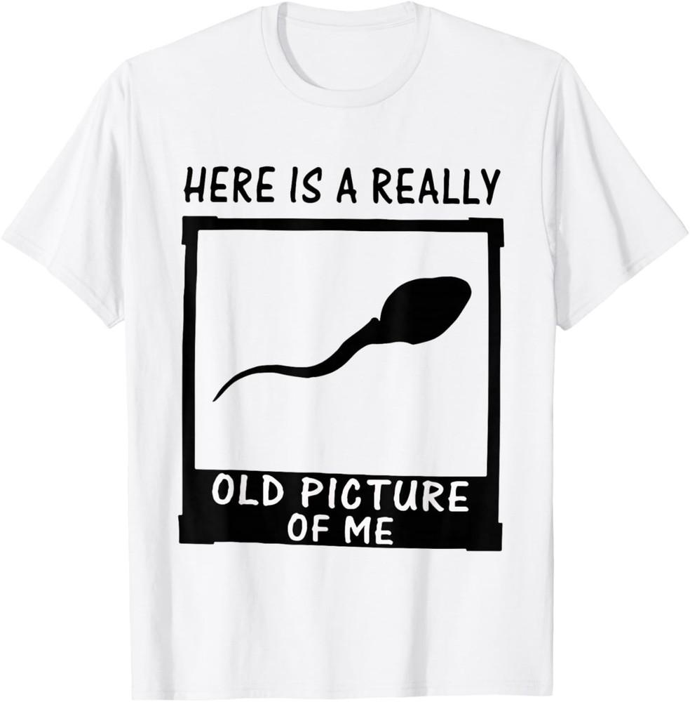 Here is A Really Old Picture of Me T-Shirt Unisex T-Shirt XL