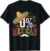 0% Mexican Cinco De Mayo Fiesta Sombrero Funny Mexican T-Shirt