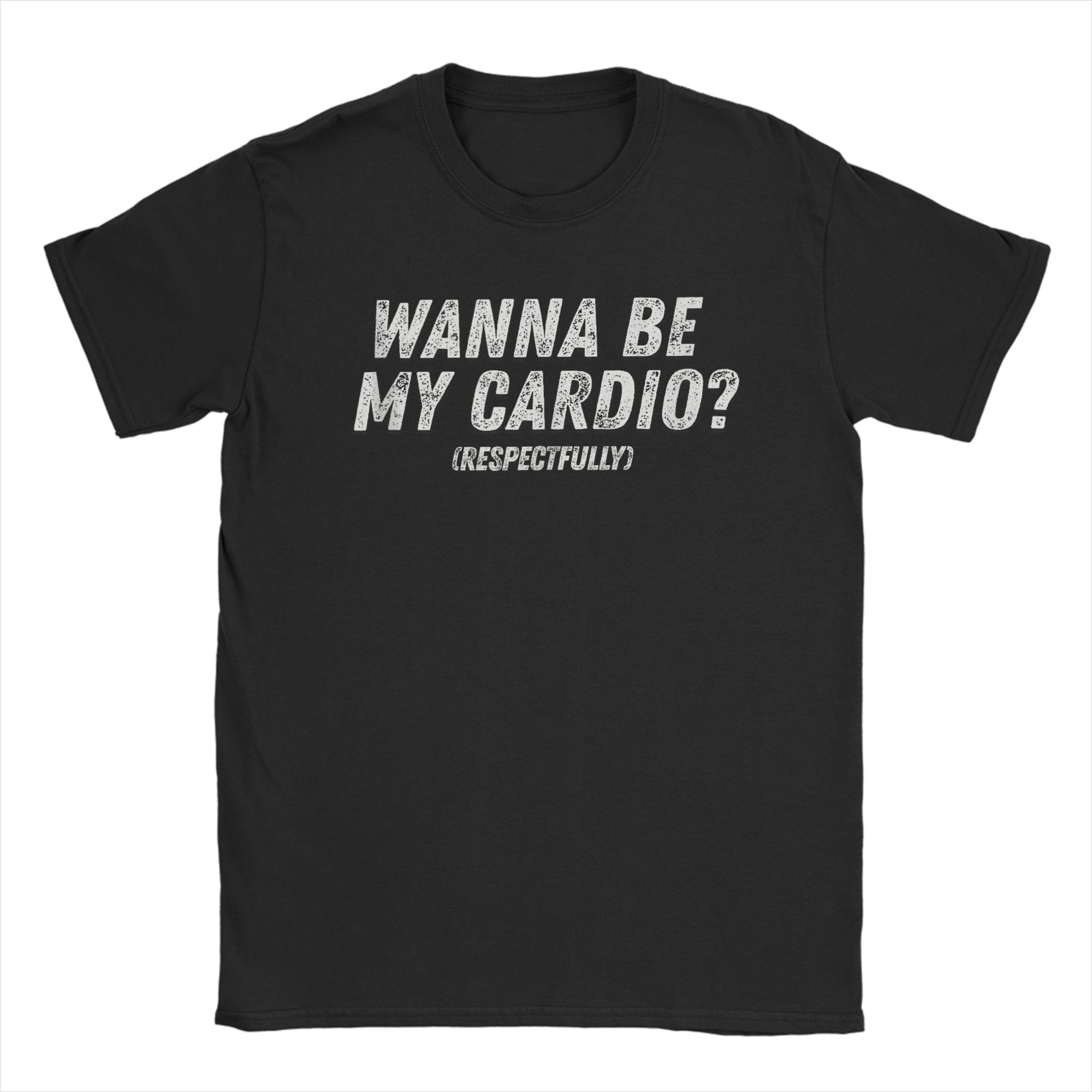 

Unisex Wanna Be My Cardio Respectfully Funny Workout Fitness T Shirt Cotton Womens Clothing Unisexs Clothing Summer New T Shirt S
