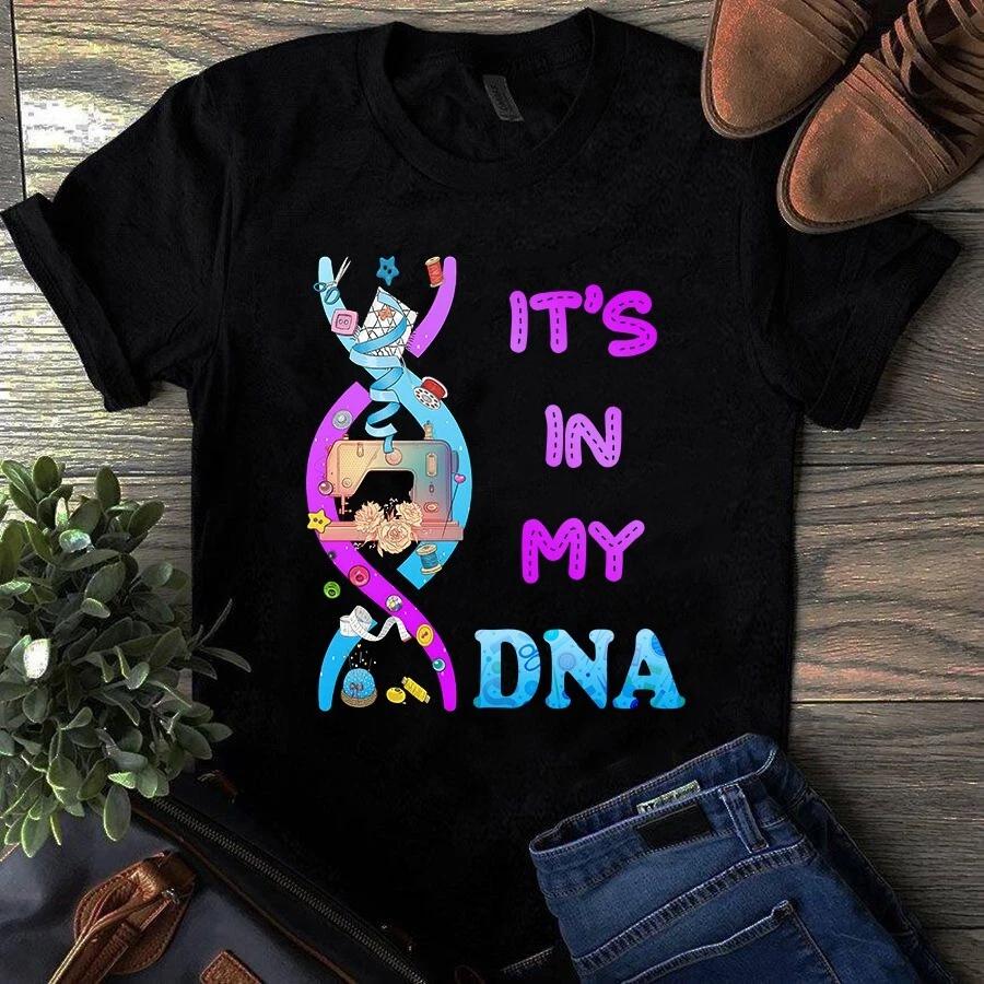 Men s and Women s T-shirts It s in My DNA Sewing Quilting XXXXL