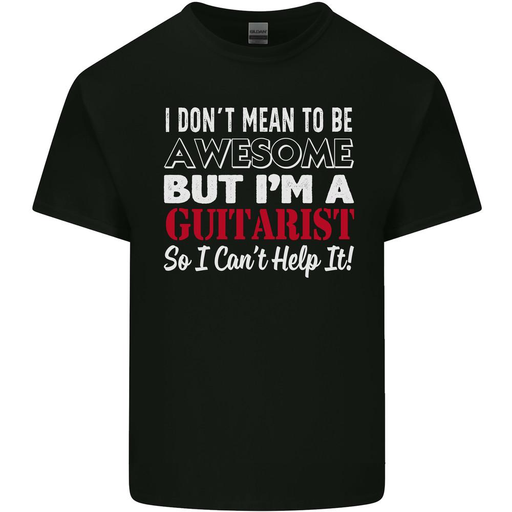 Guitarist I Dont Mean to Be Awesome Guitar Mens Light Cotton T-Shirt Unisex T-Shirt XXXL