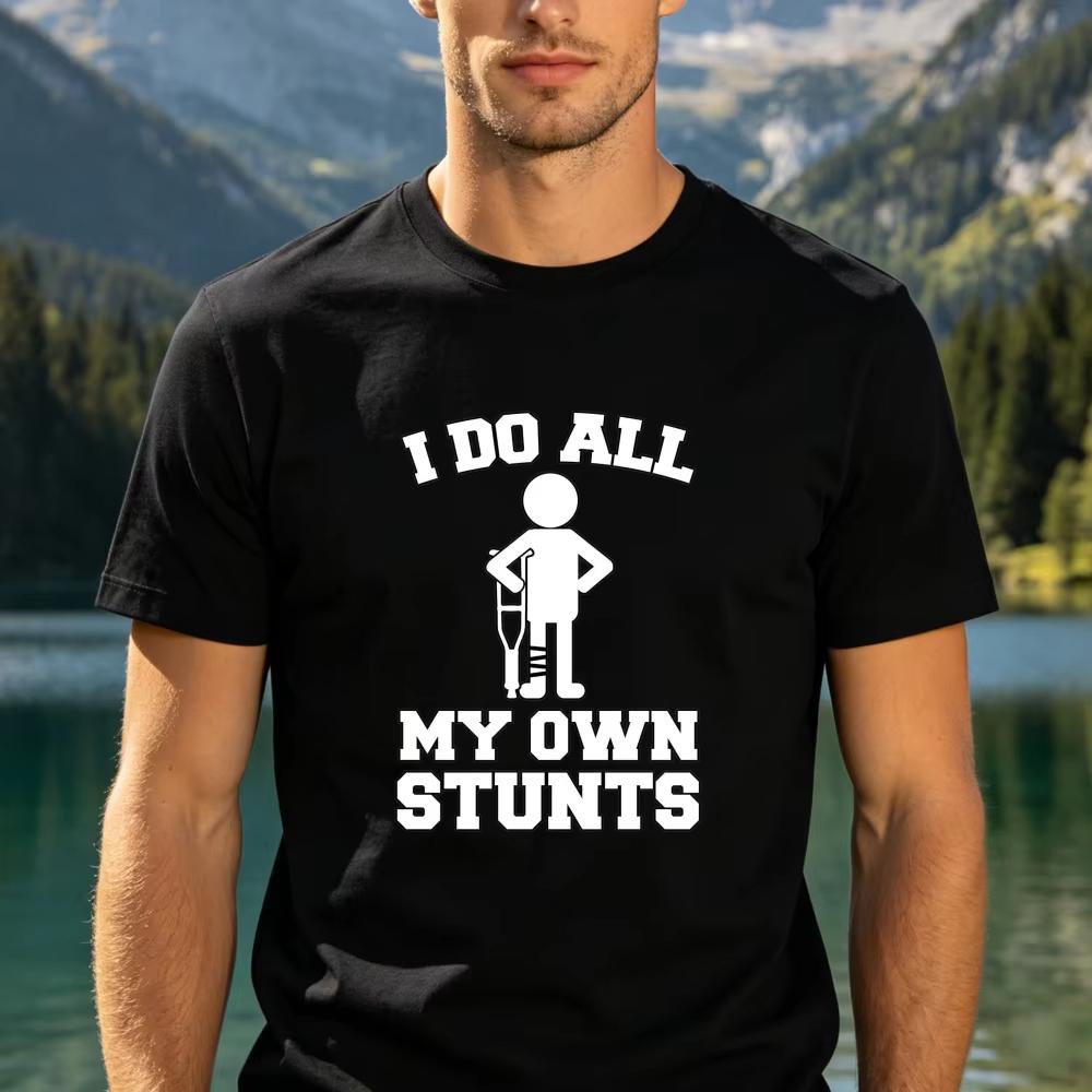 I Do All My Own Stunts Shirt Broken Arm TShirt Broken Arm Gift Recovery Cast Recovery Shirt Unisex Cotton Casual Tees Tops