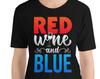 Red Wine and Blue T-Shirt, 4th of July Patriotic Tee