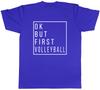 Ok But First Volleyball Unisexs Unisex TShirt Tee