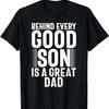 Behind Every Good Son Is a Great Dad T-Shirt