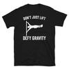 Don T Just Lift Defy Gravity Calisthenics Fitness Short Sleeve Unisex T Shirt