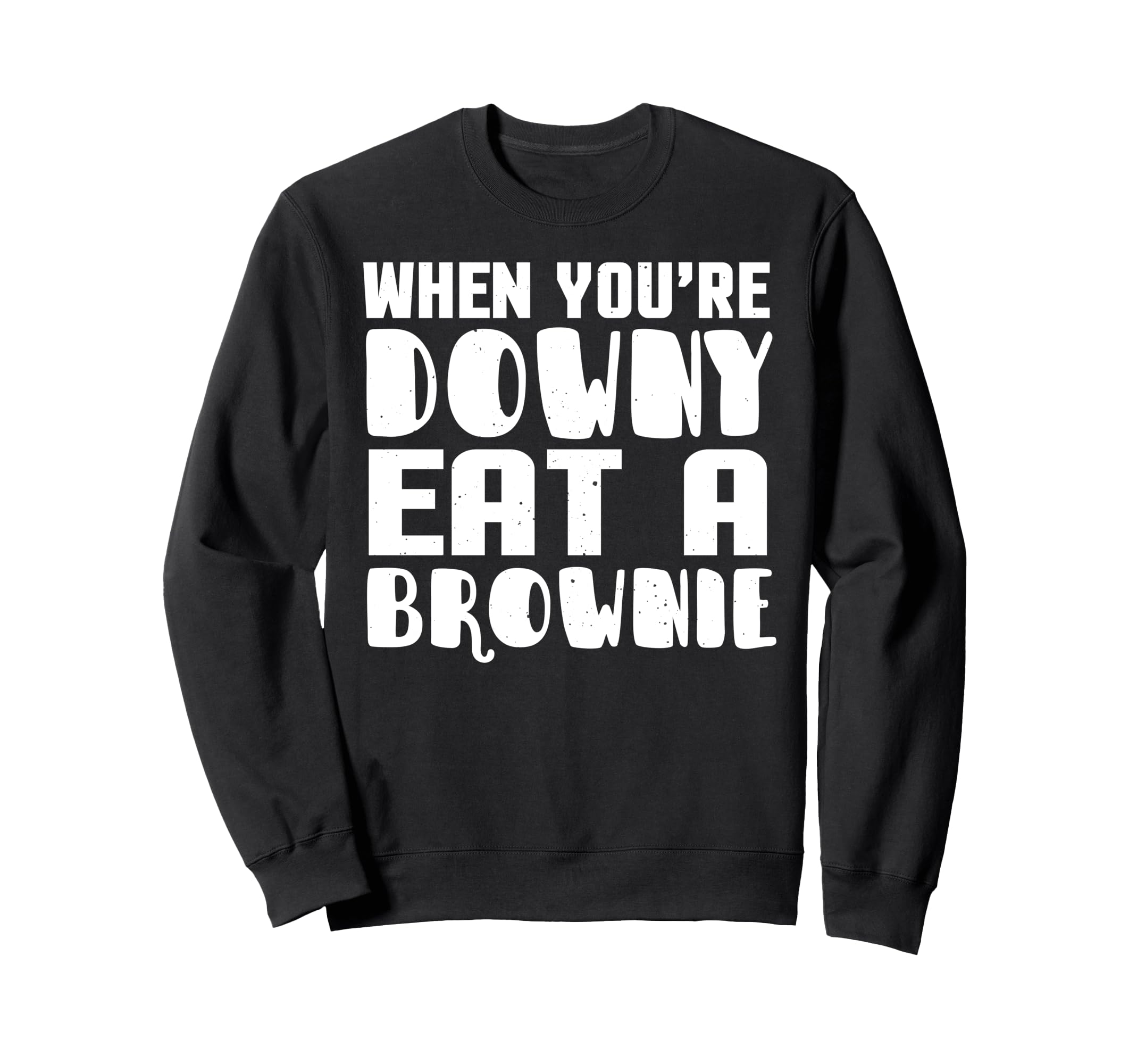 Когда тебе грустно, съешь брауни - Забавная толстовка
