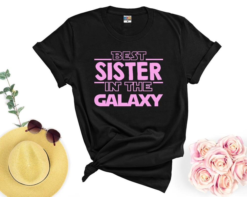 Best Sister In the Galaxy T-shirt Funny Sis Sibling Gift Birthday Shirt for Her