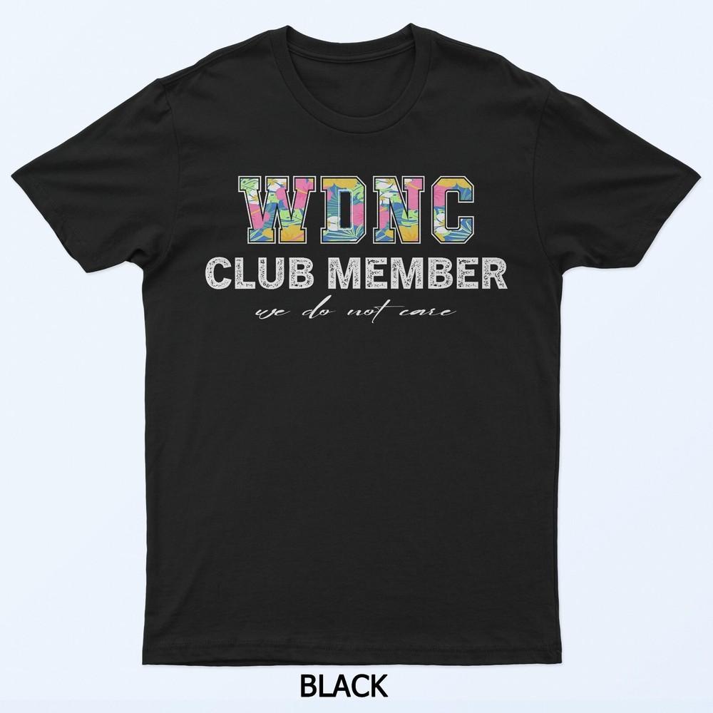 Wdnc Club Member We Do Not Care Mesopause And Perimenopause T-Shirt