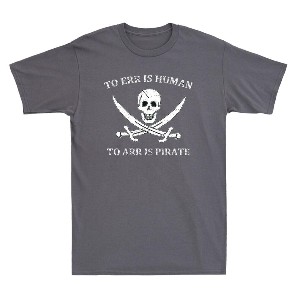 Skull Pirate To Err Is Human To Arr Is Pirate Vintage Men s Short Sleeve T-shirt XXXL