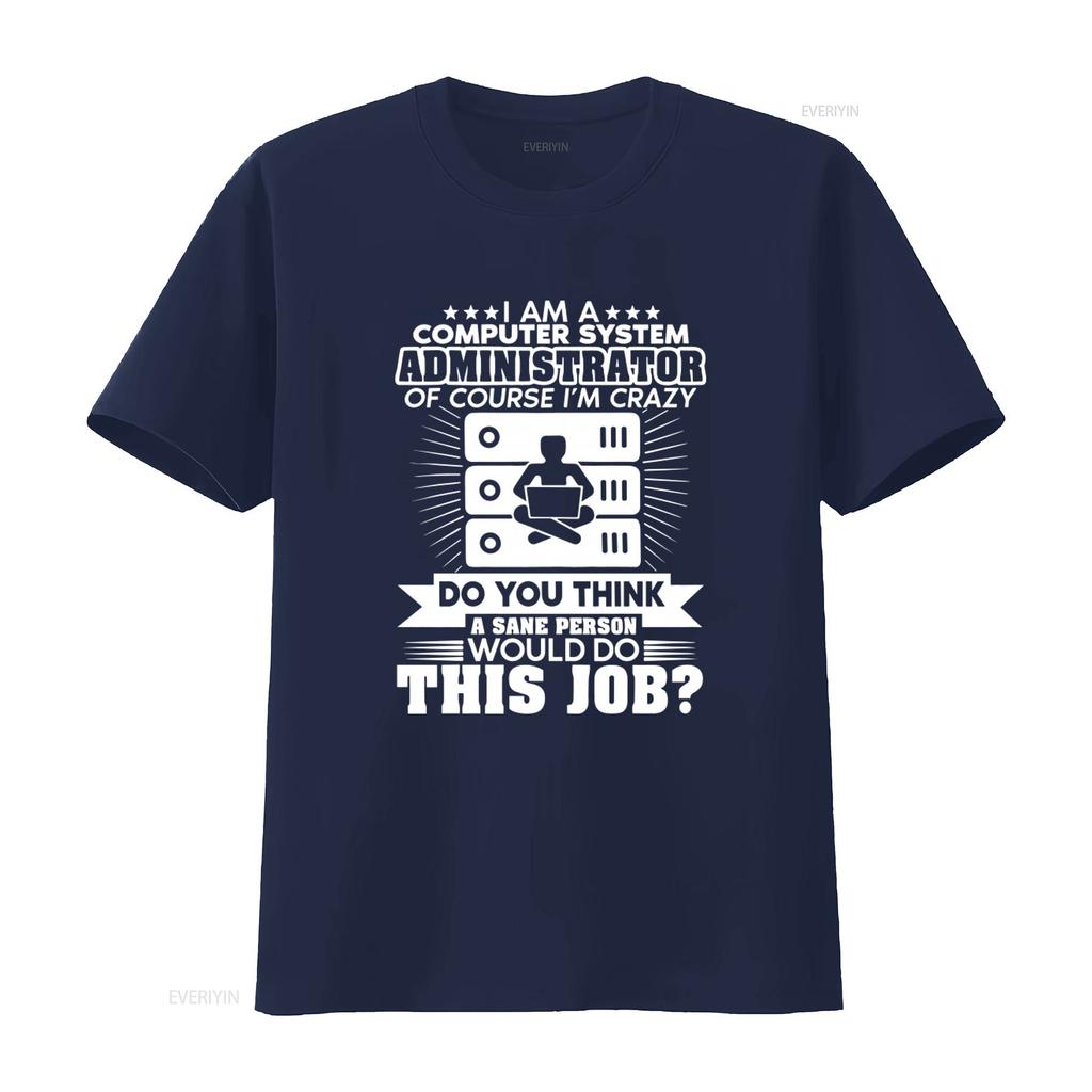 Funny Computer System Administrator Crazy Job Statement T Shirt vintage Washed Casual Stylish designer clothes