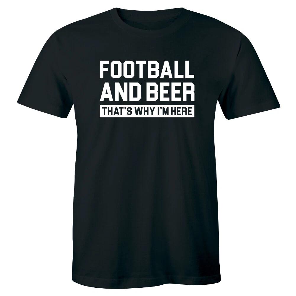 Football and Beer That s Why I m Here T-Shirt for Men 2XL