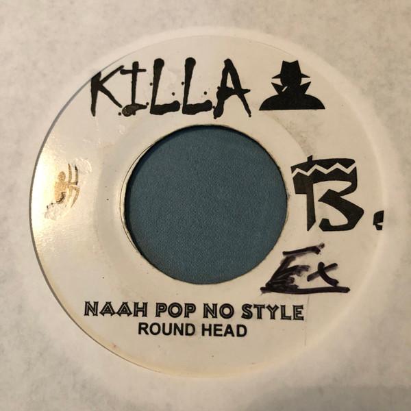

7inch Record ROUND HEAD KID KURRUPT Naah Pop No Style Nuff Gun NONE Killa B. Jamaica Reggae Ska Dub Used
