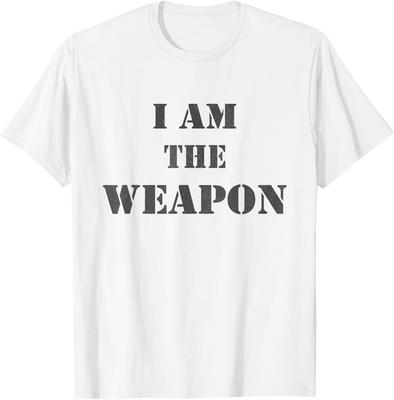 I Am The Weapon Funny Protest Statement T-Shirt