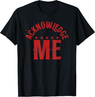 Acknowledge Me Tee Retro Vintage Design, Sports Competition T-Shirt Unisex T-Shirt