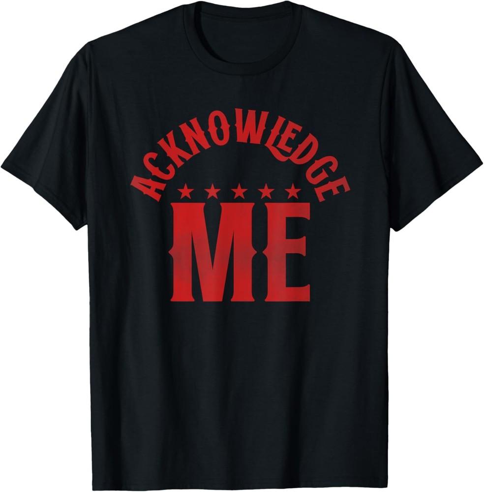 Acknowledge Me Tee Retro Vintage Design, Sports Competition T-Shirt Unisex T-Shirt S