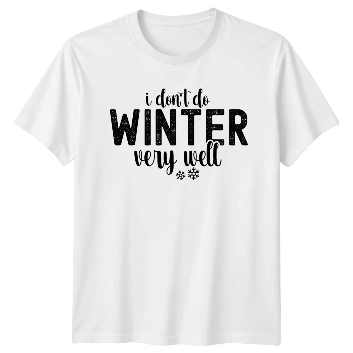 I Dont Do Winter Very T-Shirt Cold Humor Seasonal Christmas Gift For Him S