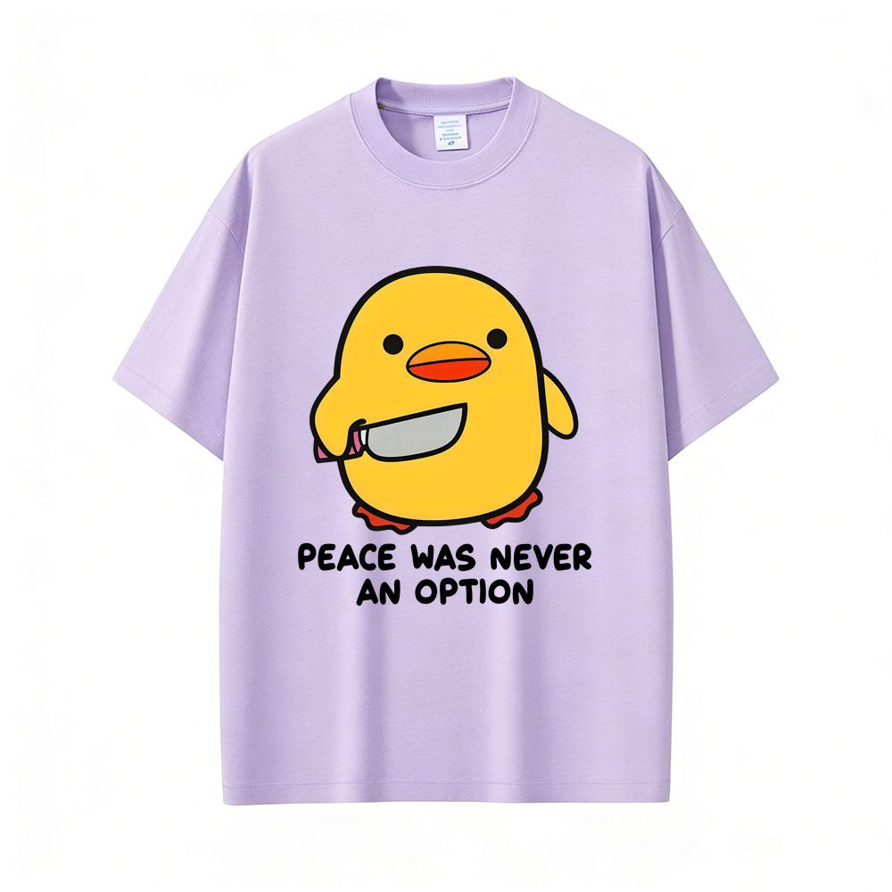 Peace Was Never An Option Funny Duck Goose Meme Graphic T Shirt Unisex Women Humor Casual Oversized Short Sleeve T-shirt Streetwear