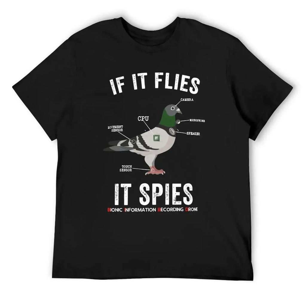 If It Flies It Spies Birds Are Not Real Funny Nerd Drone Conspiracy Theory Funny T-Shirt For Men Fashion Casual Cotton Clothing