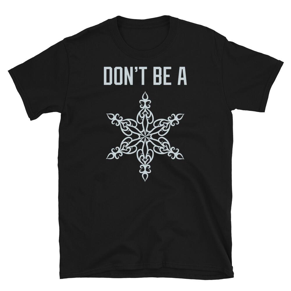 

Don t Be a Snowflake Sensitive Person Hipster Gift Short-Sleeve Unisex T-Shirt L