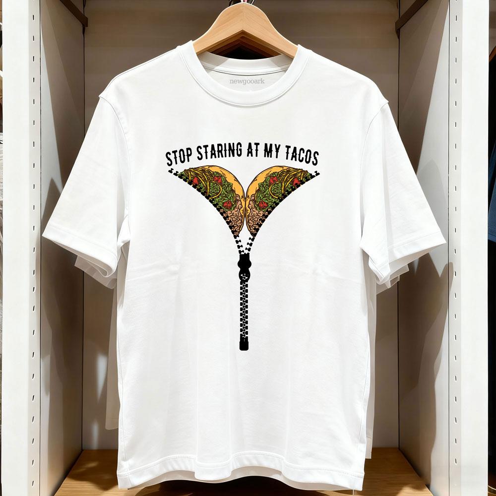

Stop Staring At My Tacos Tacos Lover Classic TShirt Women Unisex Casual cotton printed t shirts Adult streetwear tops tee S