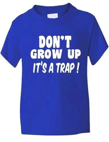Don t Grow Up Kids Funny T Shirt Boys Girls Sizes 1 - 13 Years M