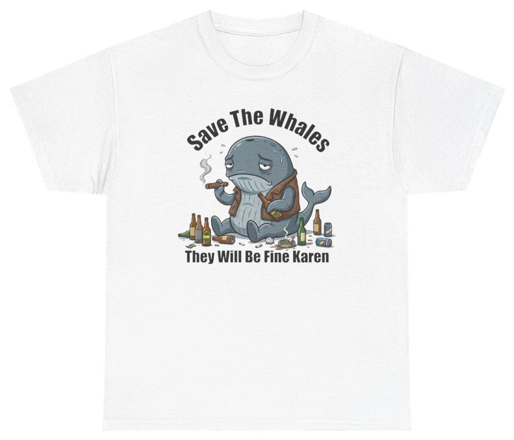 Save The Whales Karen Funny Graphic Tee | Unethical Threads XL
