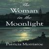 The Woman In the Moonlight by Patricia Morrisroe Paperback Book 9781503903746
