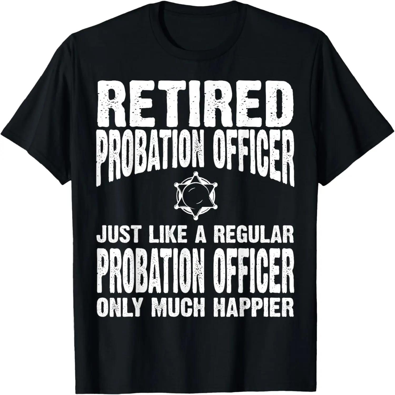 Retired Probation Officer Apparel - Funny Officers Design T-Shirt XXXXL