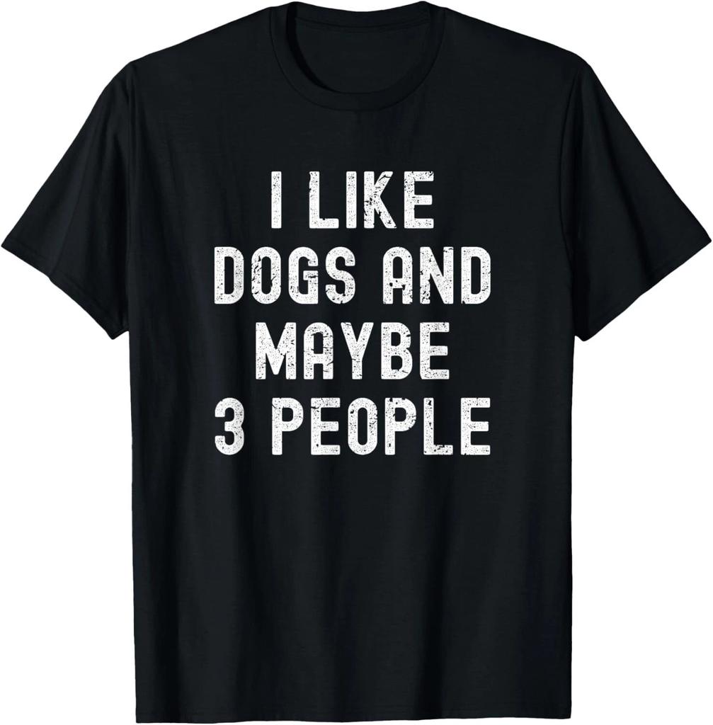 I Like Dogs and Maybe 3 People - Pet Lovers Funny Dog Owners T- Shirt