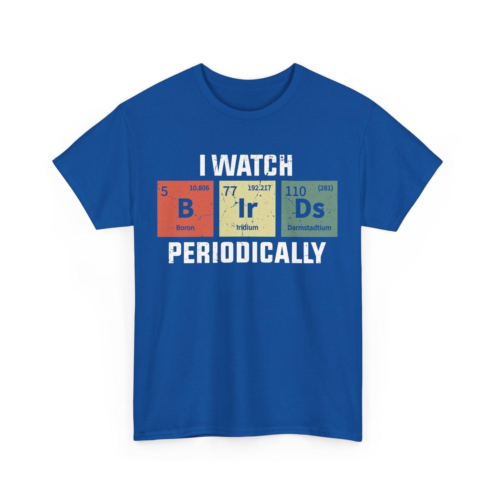 Bird Watching Shirt, I Watch Birds Periodically Birding Funny Men Shirt XL