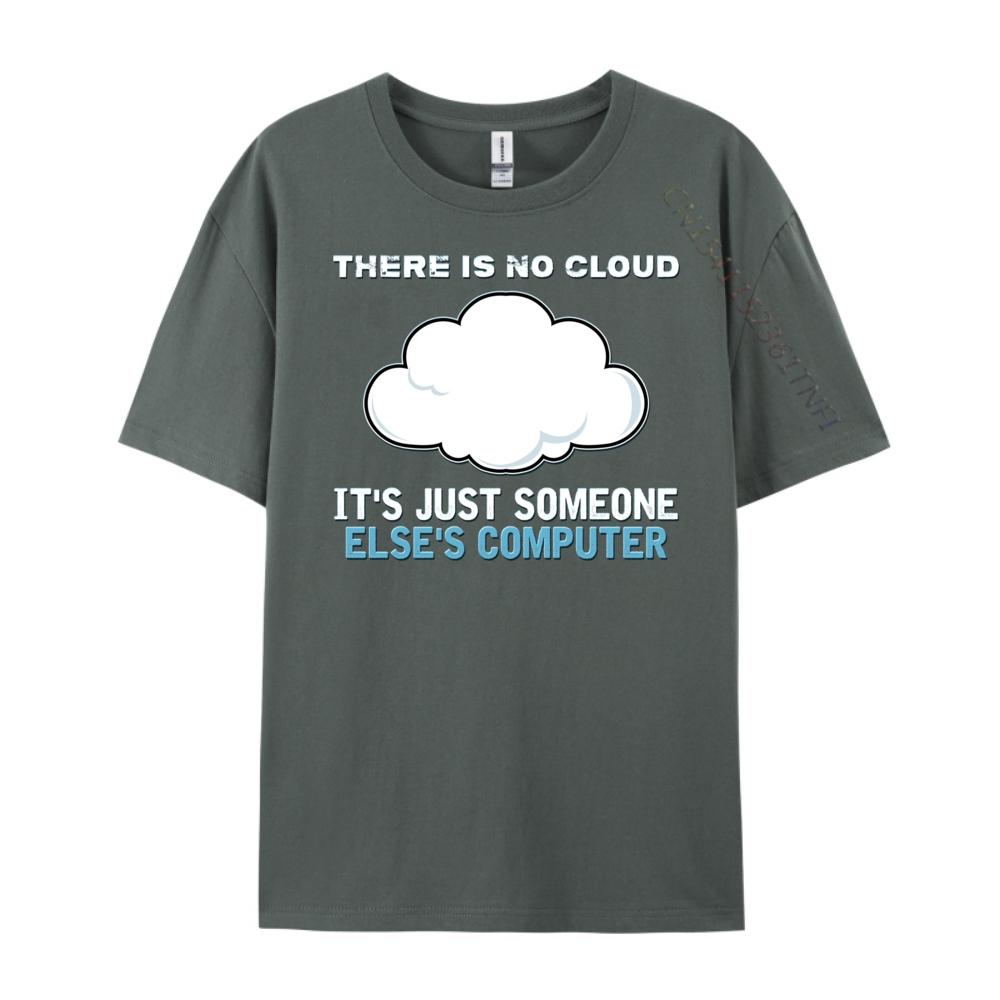 There Is No Cloud It Just Someone Else Computer Designer T Shirt Man Clothes Mardi Gras