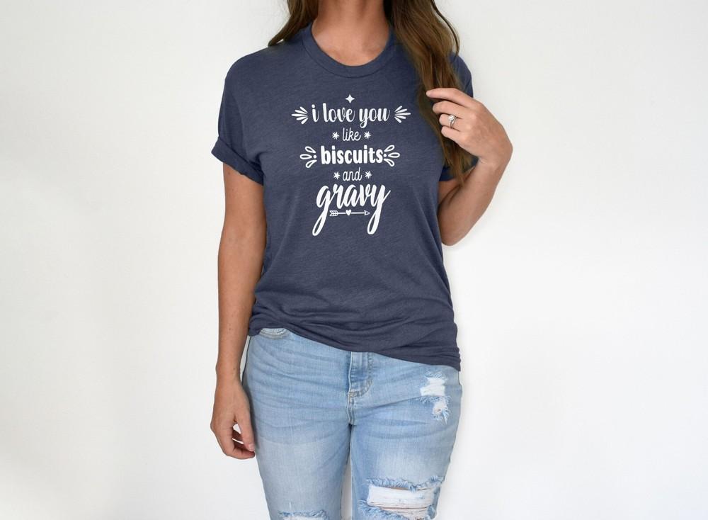 I love you like biscuits and gravy Graphic Cotton T Shirt Short