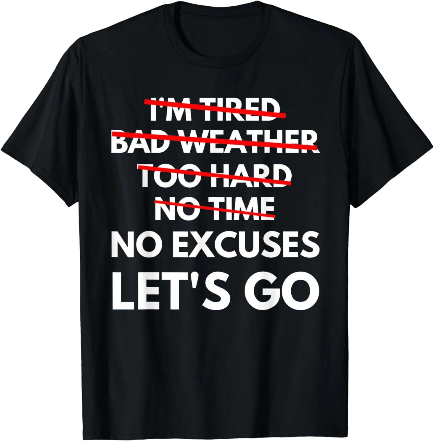 No Excuses Let s Go Gym Workout Gift Idea Premium Tee T-Shirt S-3XL XXL