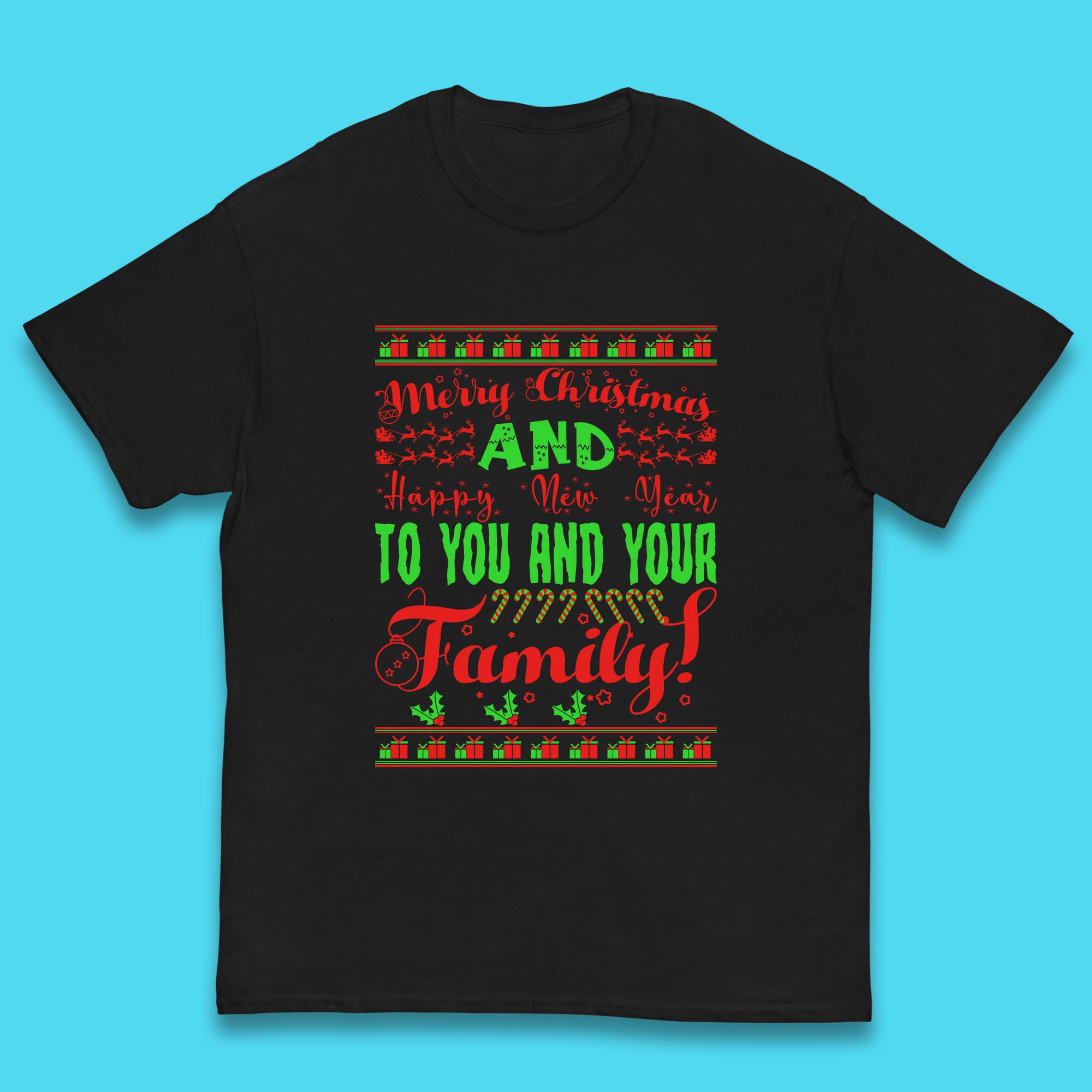 Merry Christmas And Happy New Year To You And Your Family Kids T Shirt 100