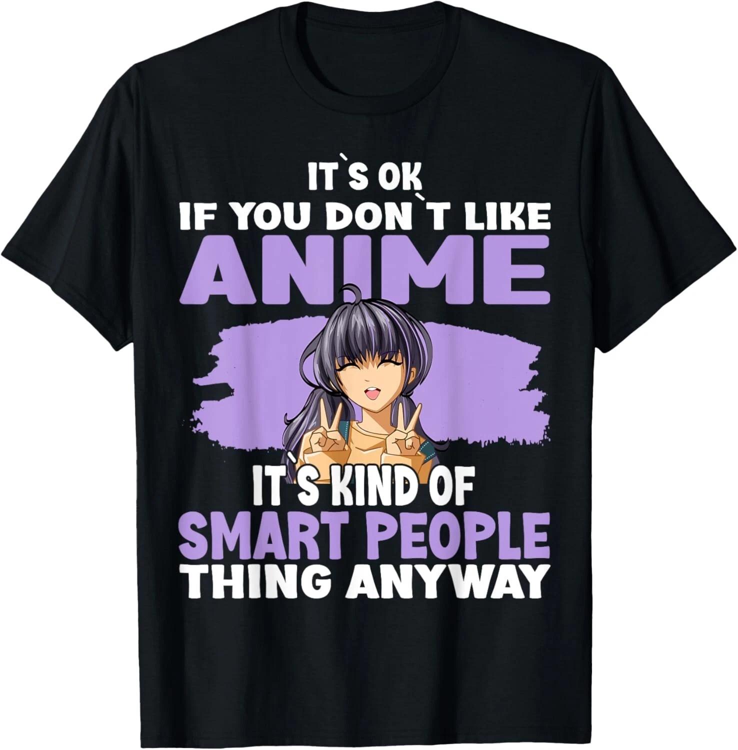 It s OK If You Don t Like Anime Tee Gift Unisex T-Shirt L