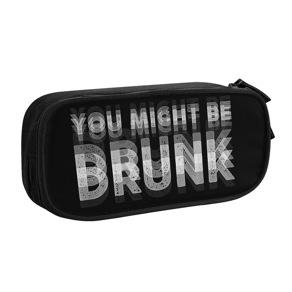 Funny Drinking Humor You Might Be Drunk  Pencil Case Classic   Pen Holder Bags Student Big Capacity Students School Gift