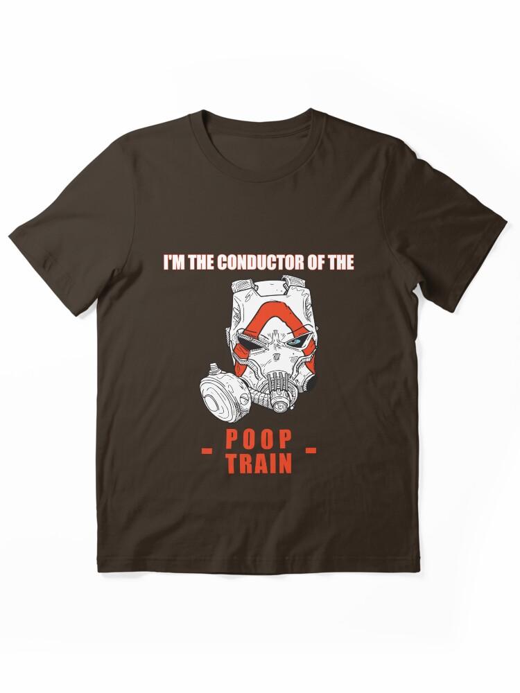 I'M THE CONDUCTOR OF THE POOP TRAIN KRIEG Essential T-Shirt