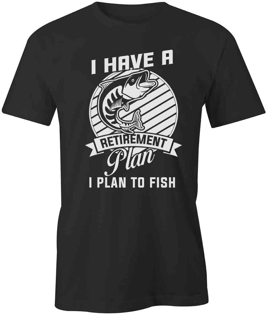 RETIREMENT PLAN TO FISH TShirt Tee Short-Sleeved Cotton CLOTHING S1BSA133 XL