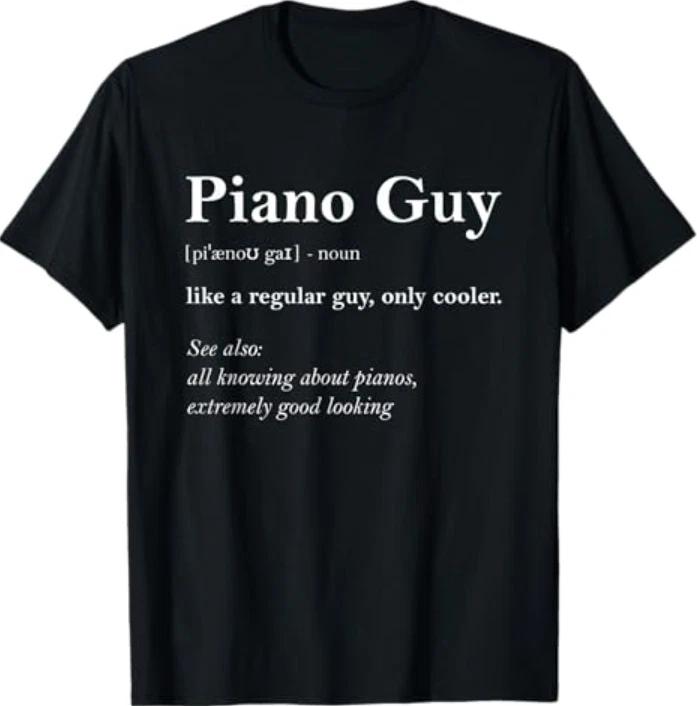 Piano Guy Definition Funny Boy Piano Gift Piano Player T-Shirt Small 4XL