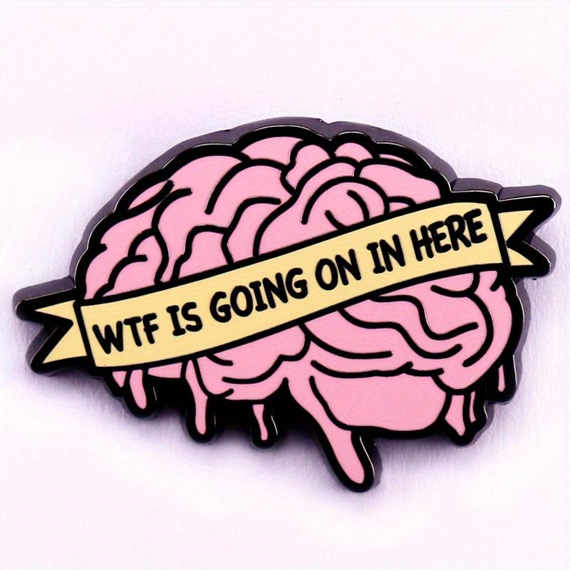 "Wtf Is Going on In Here" Interesting Brain Brooch Lapel Pin Perfect Backpack Clothes Accessory