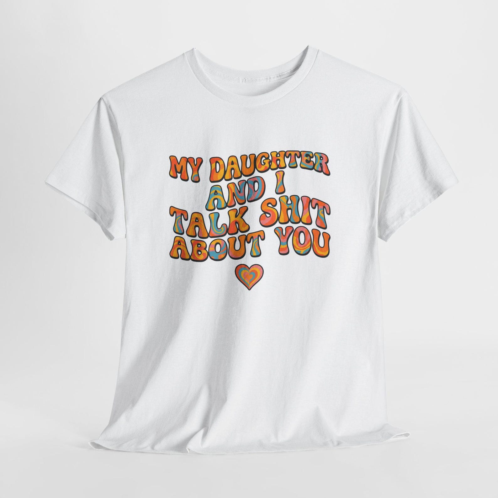 My Daughter And I Talk Shit About You Shirt - Funny Mom Daughter T-Shirt, Sarcastic Family Humor Tee L